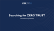 Searching for ZERO TRUST