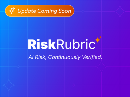 RiskRubric Is Evolving: The Next Generation of AI Risk Assessment Is Coming